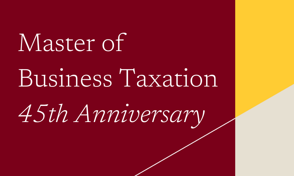 Master of Business Taxation 45th Anniversary