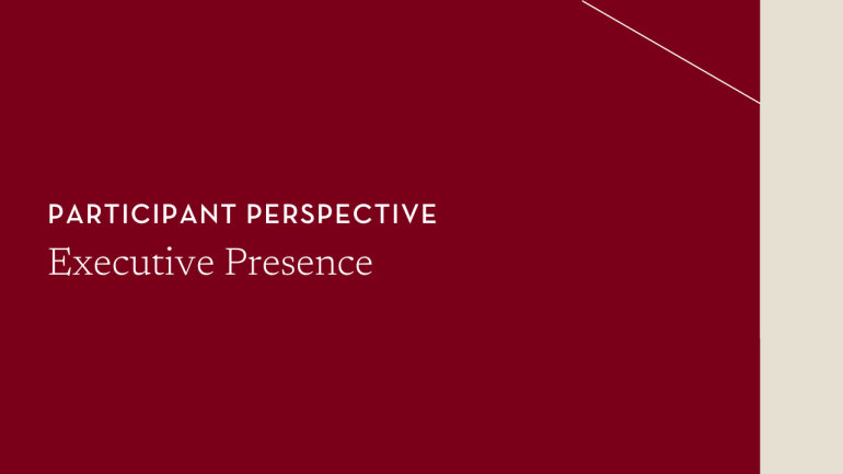 Executive Presence Participant Perspective