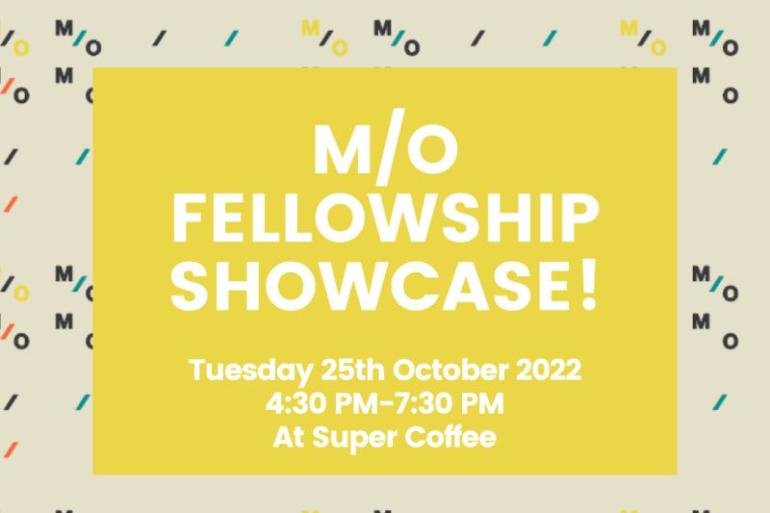 M/O Fellowship Showcase