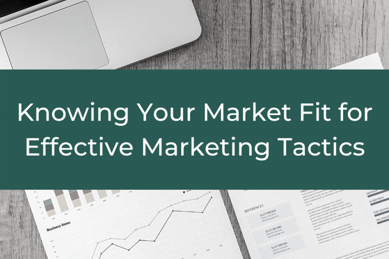 Knowing Your Market Fit for Effective Tactics