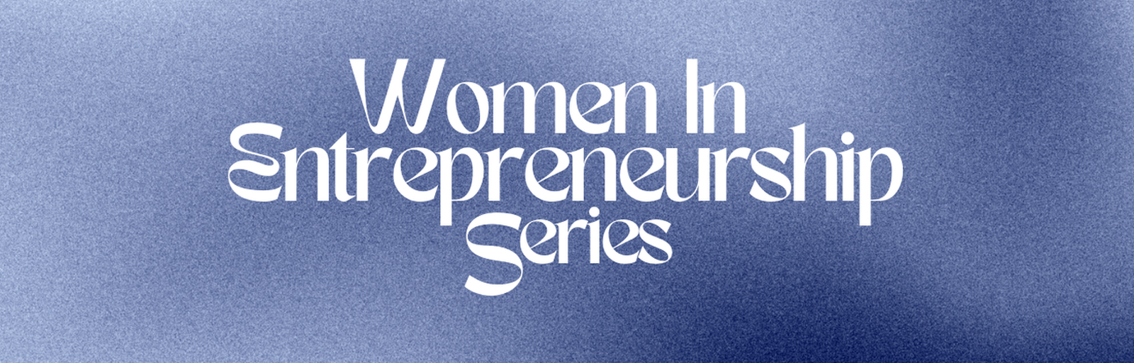 Women in Entrepreneurship Series Banner_2022